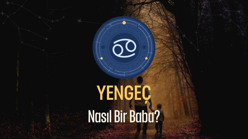 Yengeç Burcu - Nasıl Bir Baba Olur ?