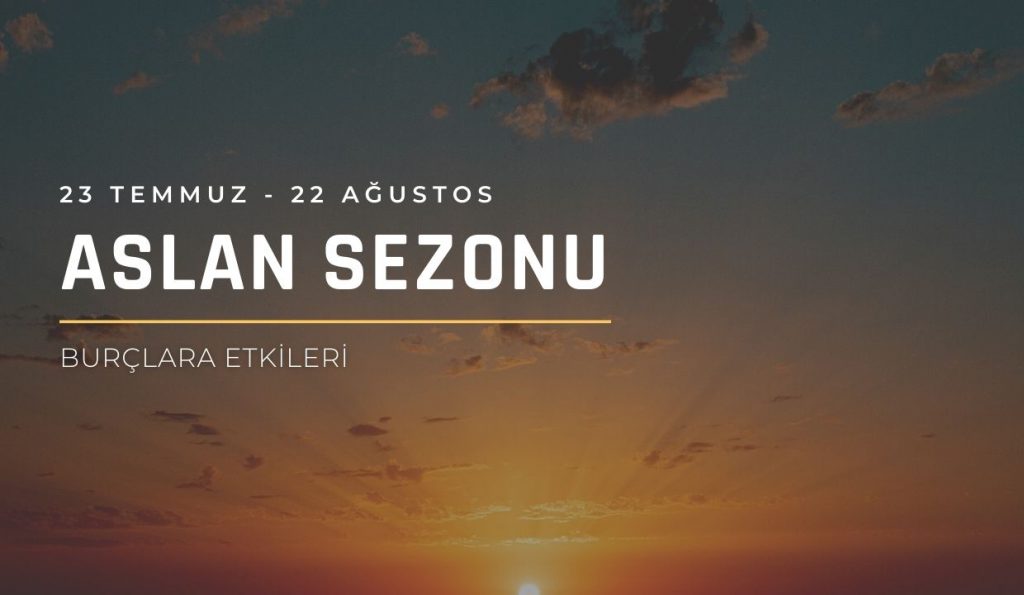 Güneş Aslan Burcunda Burç Yorumları, 23 Temmuz – 22 Ağustos