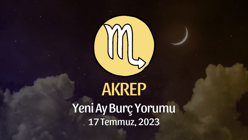 Akrep Burcu - Yeni Ay Yorumu 17 Temmuz 2023