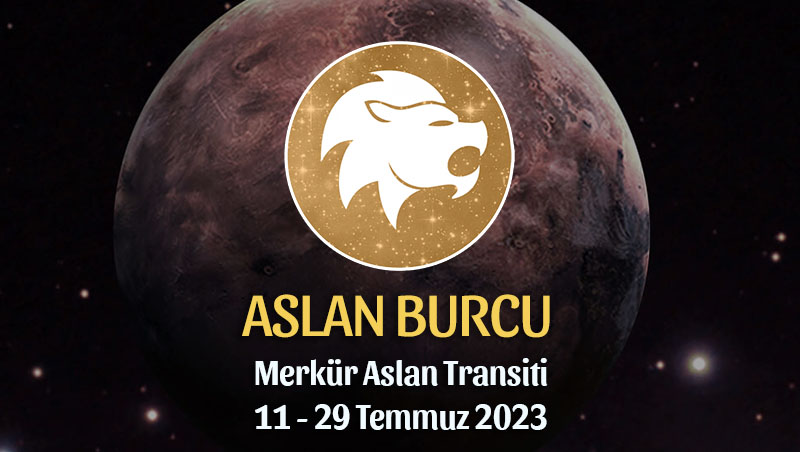 Aslan Burcu - Merkür Transiti Burç Yorumu 11 - 29 Temmuz 2023