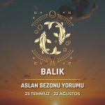 Balık Burcu - Aslan Sezonu Burç Yorumu