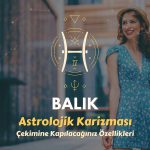 Balık Burcu - Çekimine Kapılacağınız Özellikleri