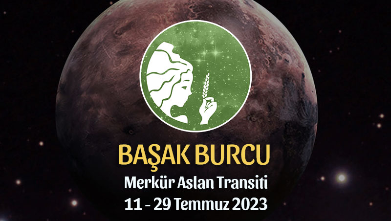 Başak Burcu - Merkür Transiti Burç Yorumu 11 - 29 Temmuz 2023