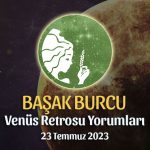 Başak Burcu - Venüs Retrosu Burç Yorumu 23 Temmuz 2023