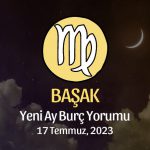 Başak Burcu - Yeni Ay Yorumu 17 Temmuz 2023