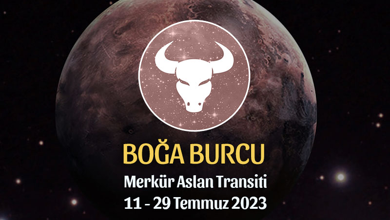 Boğa Burcu - Merkür Transiti Burç Yorumu 11 - 29 Temmuz 2023