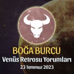 Boğa Burcu - Venüs Retrosu Burç Yorumu 23 Temmuz 2023