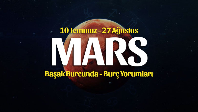 Mars Başak Transiti Burç Yorumları – 10 Temmuz 2023