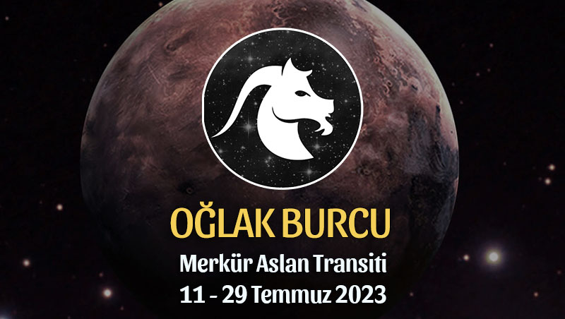 Oğlak Burcu - Merkür Transiti Burç Yorumu 11 - 29 Temmuz 2023