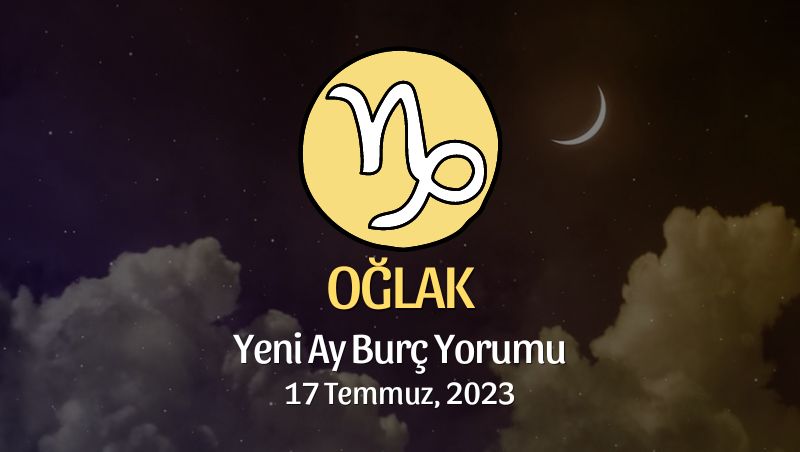 Oğlak Burcu - Yeni Ay Yorumu 17 Temmuz 2023