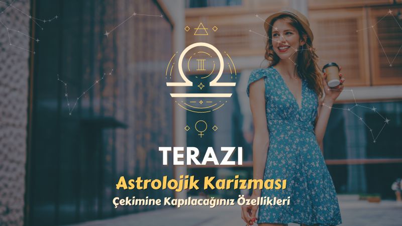 Terazi Burcu - Çekimine Kapılacağınız Özellikleri