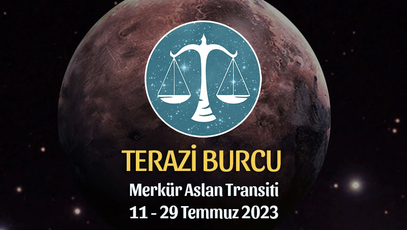 Terazi Burcu - Merkür Transiti Burç Yorumu 11 - 29 Temmuz 2023