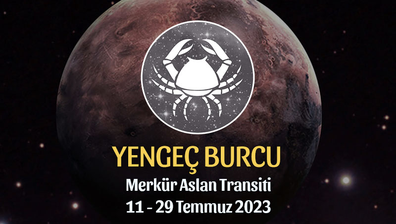 Yengeç Burcu - Merkür Transiti Burç Yorumu 11 - 29 Temmuz 2023