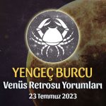 Yengeç Burcu - Venüs Retrosu Burç Yorumu 23 Temmuz 2023