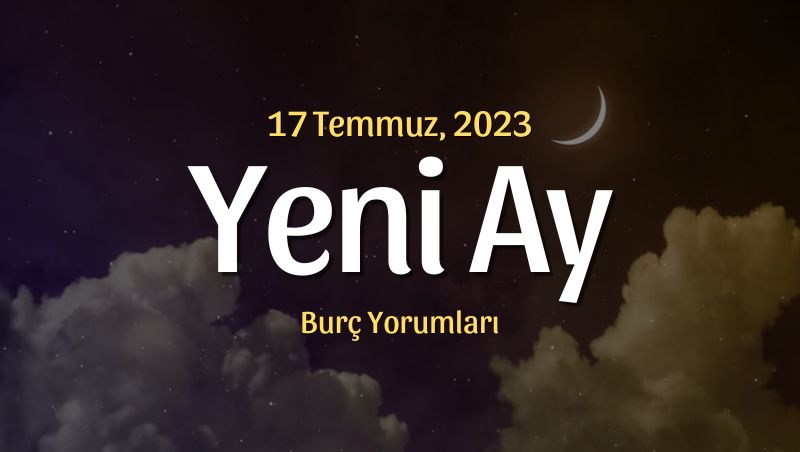 Yengeç Burcunda Yeni Ay Burç Yorumları – 17 Temmuz 2023