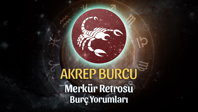 Akrep Burcu - Merkür Retrosu Yorumu 23 Ağustos 2023