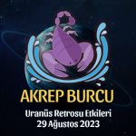 Akrep Burcu - Uranüs Retrosu Burç Yorumu