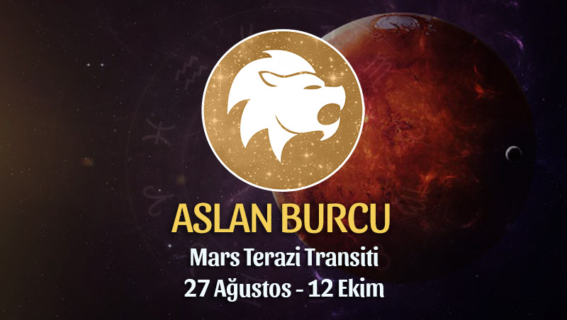 Aslan Burcu - Mars Terazi Transiti Burç Yorumu