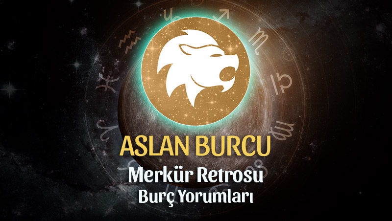 Aslan Burcu - Merkür Retrosu Yorumu 23 Ağustos 2023