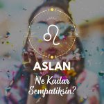 Aslan Burcu Ne Kadar Sempatik