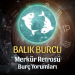 Balık Burcu - Merkür Retrosu Yorumu 23 Ağustos 2023