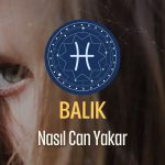 Balık Burcu Nasıl Can Yakar