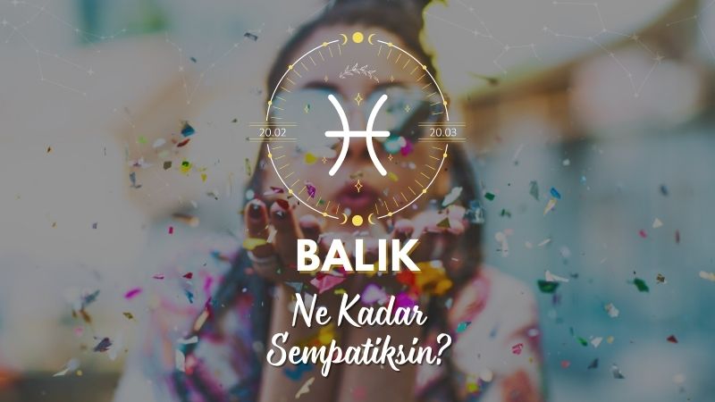 Balık Burcu Ne Kadar Sempatik