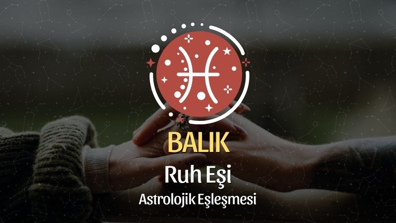 Balık Burcu Ruh Eşi