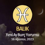 Balık Burcu - Yeni Ay Burç Yorumu