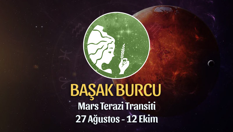 Başak Burcu - Mars Terazi Transiti Burç Yorumu