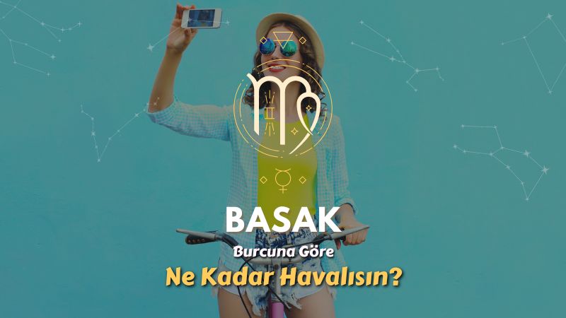 Başak Burcu - Ne Kadar Havalısın ?