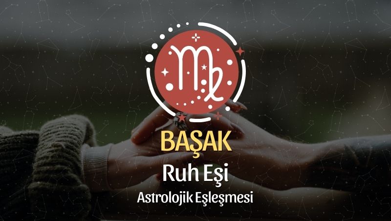 Başak Burcu Ruh Eşi