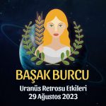 Başak Burcu - Uranüs Retrosu Burç Yorumu