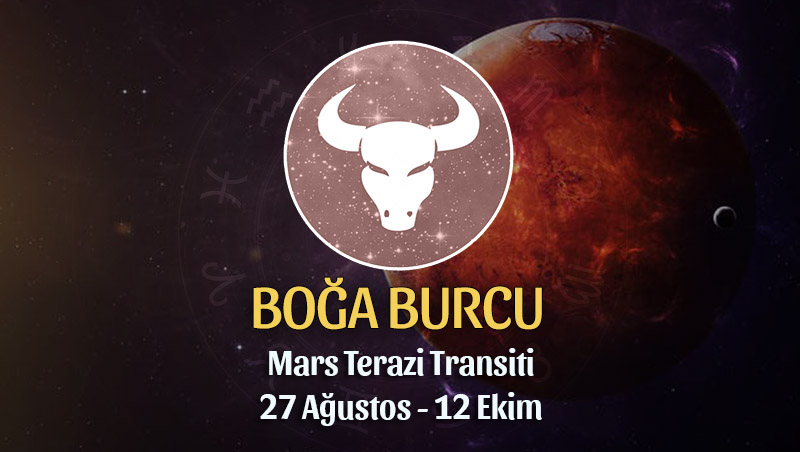 Boğa Burcu - Mars Terazi Transiti Burç Yorumu