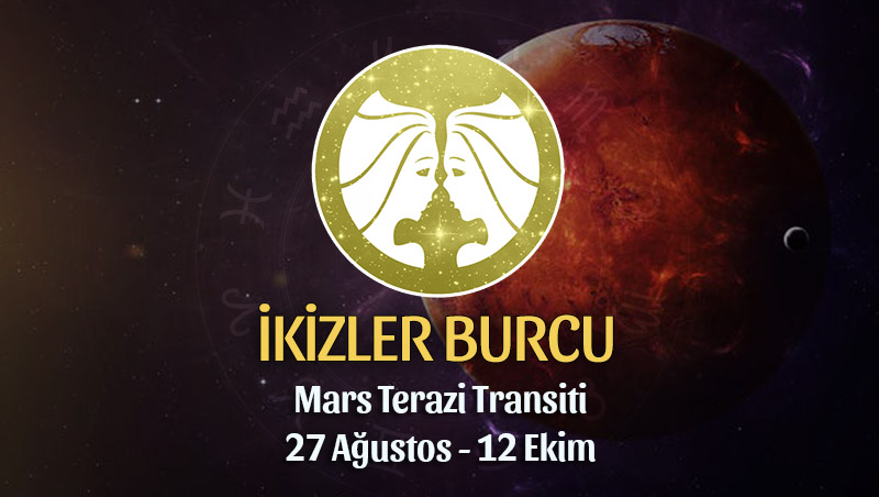 İkizler Burcu - Mars Terazi Transiti Burç Yorumu