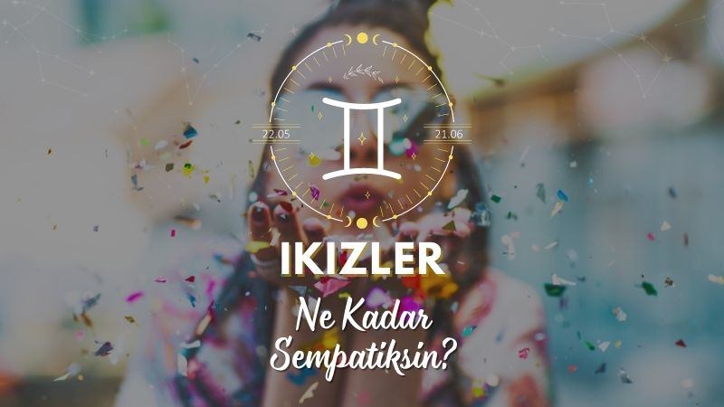 İkizler Burcu Ne Kadar Sempatik