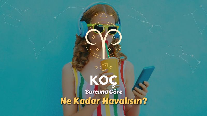 Koç Burcu - Ne Kadar Havalısın ?