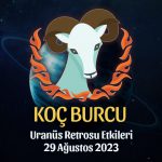 Koç Burcu - Uranüs Retrosu Burç Yorumu