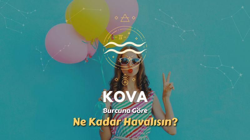 Kova Burcu - Ne Kadar Havalısın ?