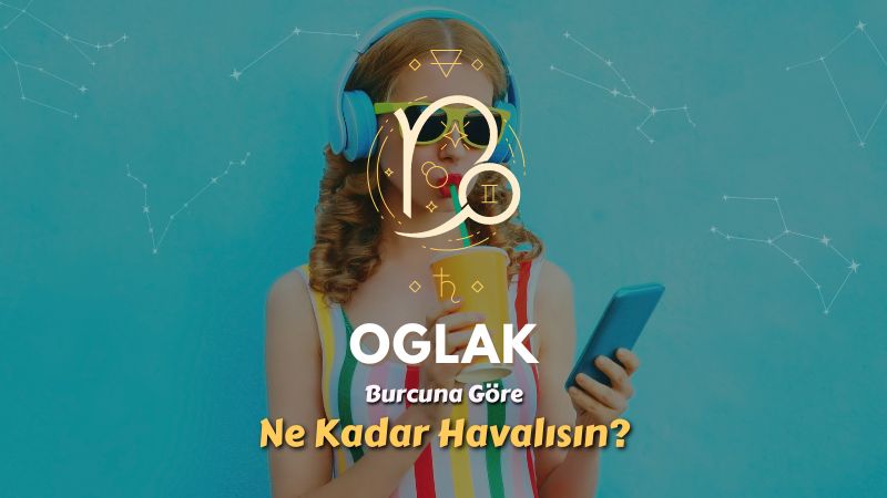 Oğlak Burcu - Ne Kadar Havalısın ?