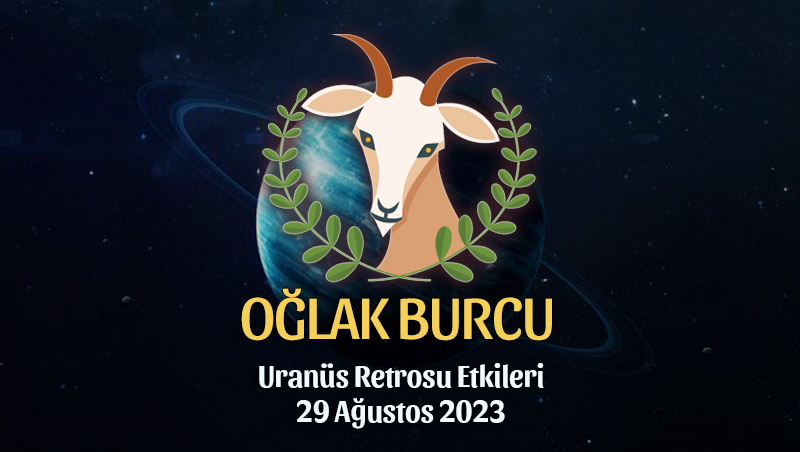 Oğlak Burcu - Uranüs Retrosu Burç Yorumu