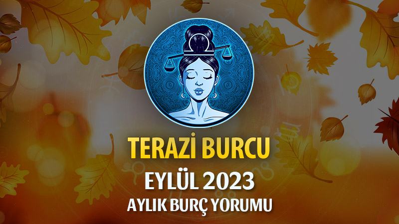 Terazi Burcu Eylül 2023 Yorumu