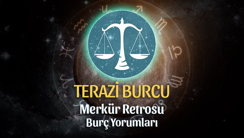 Terazi Burcu - Merkür Retrosu Yorumu 23 Ağustos 2023