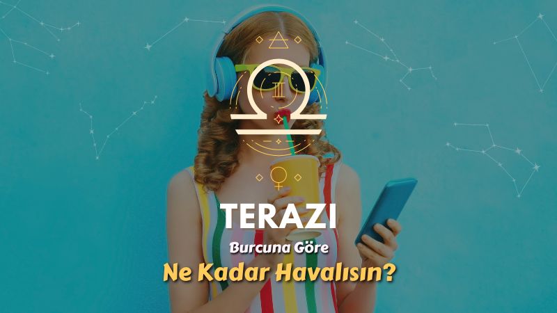 Terazi Burcu - Ne Kadar Havalısın ?