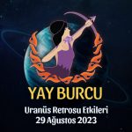Yay Burcu - Uranüs Retrosu Burç Yorumu