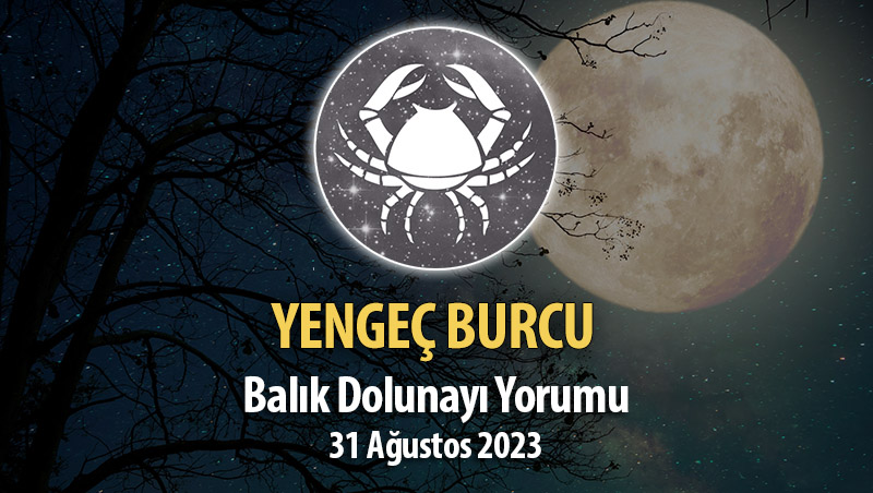 Yengeç Burcu - Balık Dolunayı Burç Yorumu