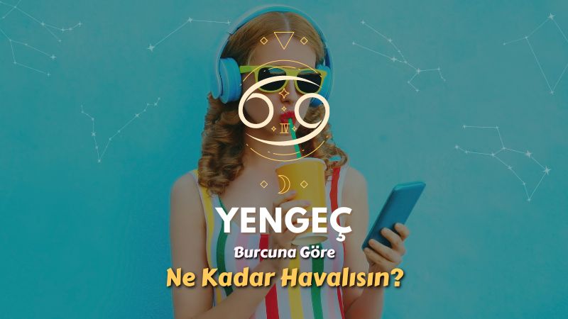 Yengeç Burcu - Ne Kadar Havalısın ?