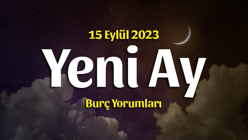 Başak Burcunda Yeni Ay Burç Yorumları – 15 Eylül 2023