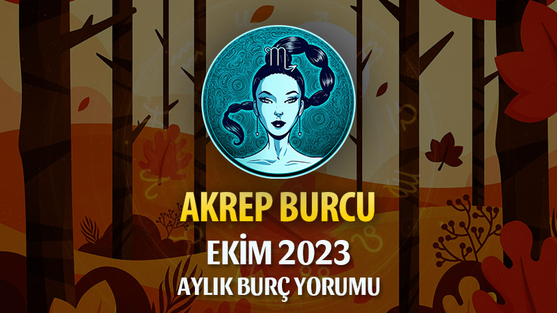 Akrep Burcu Ekim 2023 Yorumu