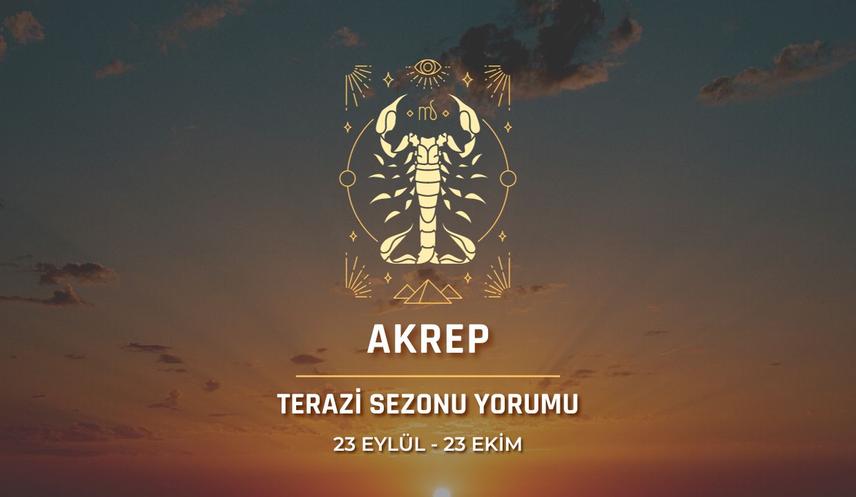 Akrep Burcu - Terazi Sezonu Burç Yorumu